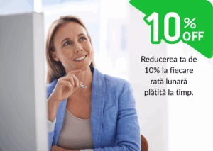 Reducerea ta de 10% la fiecare rată lunară plătită la timp